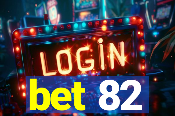 bet 82